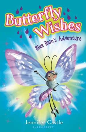 Butterfly Wishes: Blue Rain's Adventure de Jennifer Castle