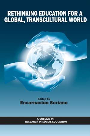 Rethinking Education for a Global, Transcultural World de Encarnación Soriano