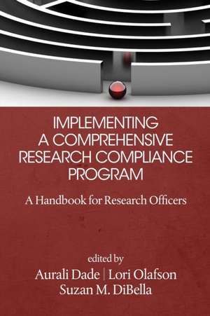 Implementing a Comprehensive Research Compliance Program de Aurali Dade