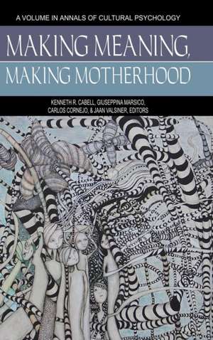 Making Meaning, Making Motherhood (Hc): Research on Decision Making and the Music Education Curriculum (Hc) de Kenneth R. Cabell