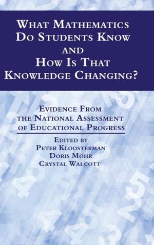 What Mathematics Do Students Know and How Is That Knowledge Changing? Evidence from the National Assessment of Educational Progress (Hc): Carrying Forward the Spirit of Pioneers of Science Education (Hc) de Peter Kloosterman