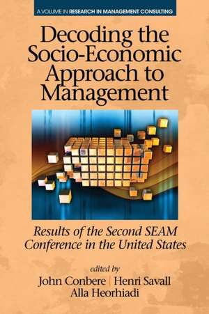 Decoding the Socio Economic Approach to Management: Results of the Second Seam Conference in the United States de John P. Conbere