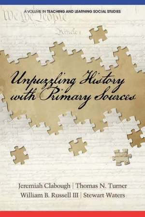 Unpuzzling History with Primary Sources de Jeremiah Clabough