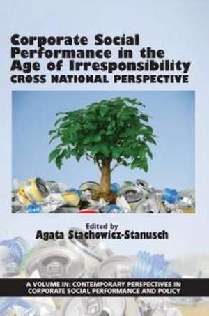 Corporate Social Performance In The Age Of Irresponsibility - Cross National Perspective(HC) de Agata Stachowicz-Stanusch