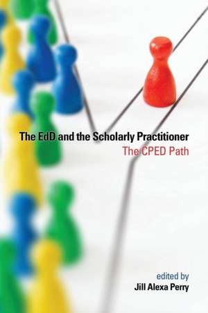 The Edd and the Scholarly Practitioner de Jill Alexa Perry