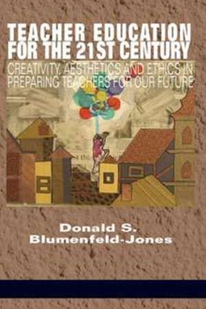 Teacher Education for the 21st Century de Donald S. Blumenfeld¿Jones