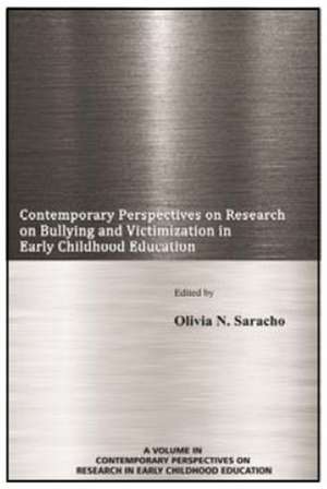 Contemporary Perspectives on Research on Bullying and Victimization in Early Childhood Education de Olivia N. Saracho