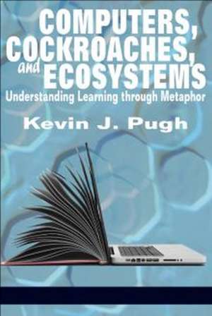 Computers, Cockroaches, and Ecosystems de Kevin J. Pugh