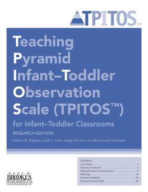 Teaching Pyramid Infant-Toddler Observation Scale (Tpitos(tm)) for Infant-Toddler Classrooms, Research Edition de Kathryn M Bigelow