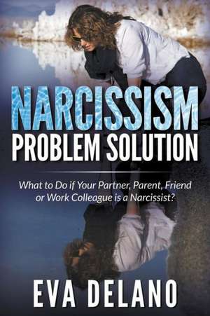 Narcissism Problem Solution de Eva Delano