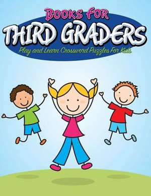 Books for Third Graders: Play and Learn Crossword Puzzles for Kids de Speedy Publishing LLC