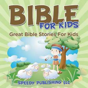 Bible for Kids: Great Bible Stories for Kids de Speedy Publishing LLC