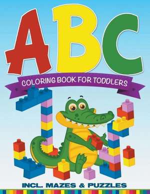 ABC Coloring Book for Toddlers Incl. Mazes & Puzzles: Super Cool Crosswords de Speedy Publishing LLC