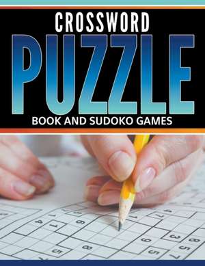 Crossword Puzzle Book and Sudoku Games: Crossword Kings in Your Sleep de Speedy Publishing LLC