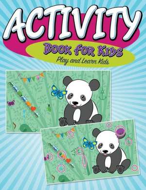 Activity Book for Kids: Play and Learn Kids de Speedy Publishing LLC