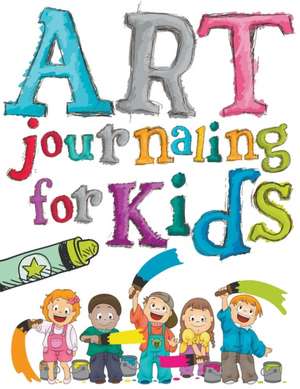 Art Journaling for Kids: Super Fun Edition de Speedy Publishing LLC