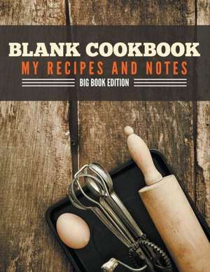 Blank Cookbook My Recipes and Notes: Big Book Edition de Speedy Publishing LLC