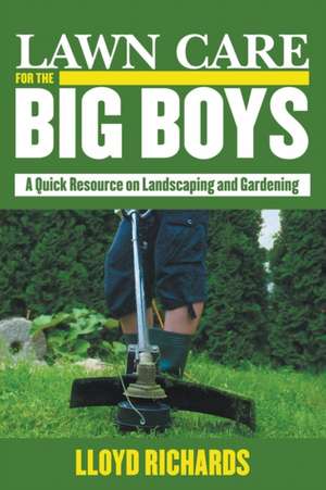 Lawn Care for the Big Boys de Lloyd Richards