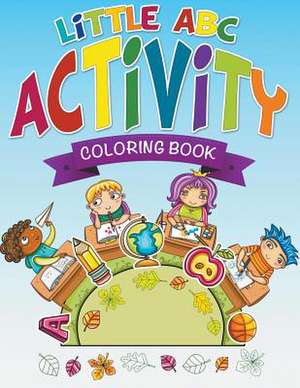 Little ABC Activity Coloring Book de Speedy Publishing LLC