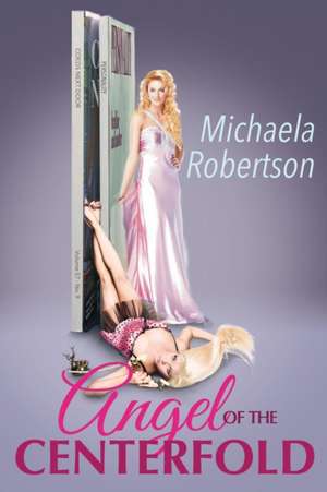 Angel of the Centerfold de Michaela Robertson