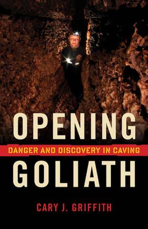 Opening Goliath de Cary J. Griffith