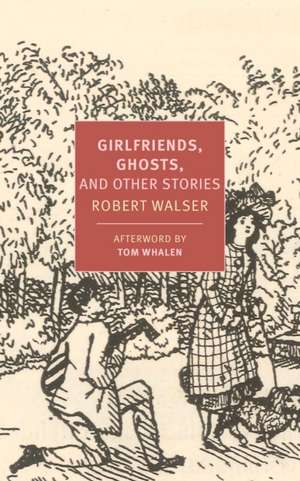 Girlfriends, Ghosts, and Other Stories de Robert Walser