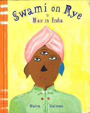 Swami on Rye: Max in India de Maira Kalman