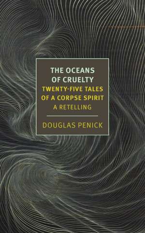 The Oceans of Cruelty: Twenty-Five Tales of a Corpse-Spirit de Douglas J Penick