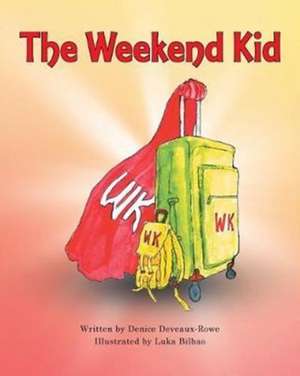 The Weekend Kid de Denice Deveaux-Rowe