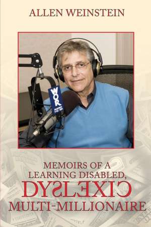 Memoirs Of A Learning Disabled, Dyslexic Multi-Millionaire de Allen Weinstein