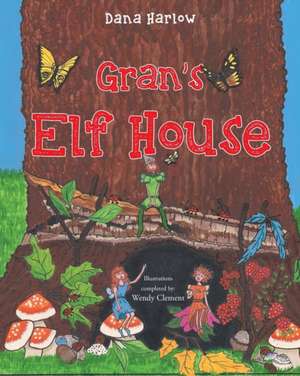 Gran's Elf House de Dana Harlow