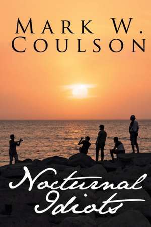 Nocturnal Idiots de Mark W Coulson