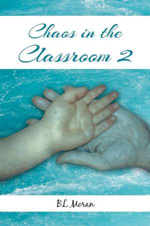 Chaos in the Classroom 2 de B L Moran