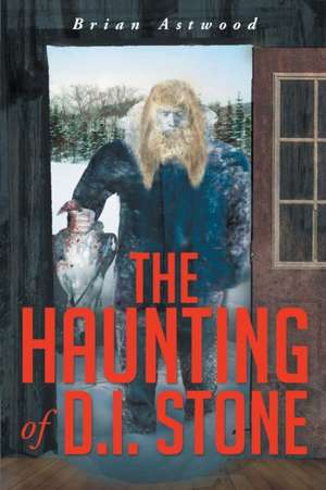 The Haunting of D.I. Stone de Brian Astwood