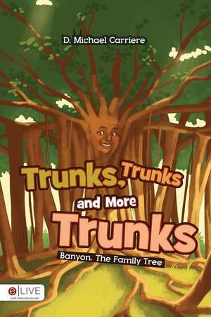 Trunks, Trunks, and More Trunks de D. Michael Carriere