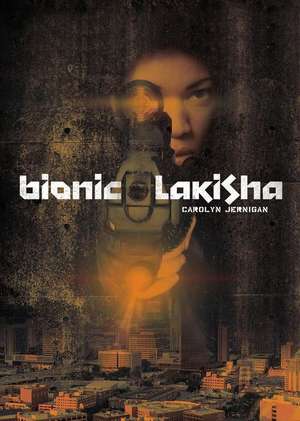 Bionic Lakisha de Carolyn Jernigan