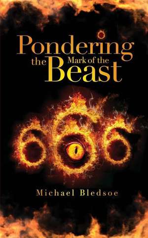 Pondering the Mark of the Beast: 666 de Michael Bledsoe