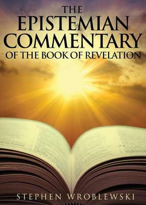 The Epistemian Commentary of the Book of Revelation