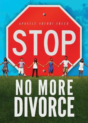 Stop! No More Divorce de Apostle Sherri Sneed