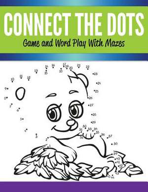 Connect the Dots Game and Word Play with Mazes: Easy Play and Learn Edition de Speedy Publishing LLC