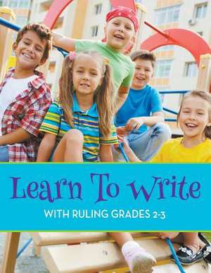 Learn To Write With Ruling Grades 2-3 de Speedy Publishing Llc