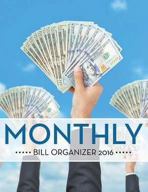 Monthly Bill Organizer 2016 de Speedy Publishing LLC