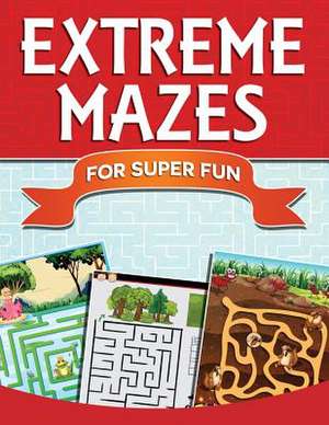 Extreme Mazes for Super Fun: Learn to Draw Easily de Speedy Publishing LLC