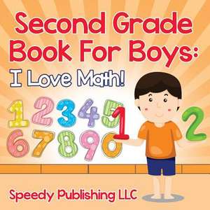 Second Grade Book for Boys: I Love Math! de Speedy Publishing LLC