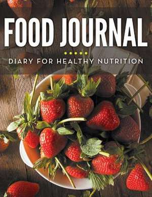 Food Journal Diary for Healthy Nutrition: Track What You Eat de Speedy Publishing LLC