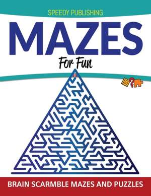 Mazes For Fun de Speedy Publishing Llc