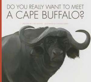 Do You Really Want to Meet a Cape Buffalo? de CARI MEISTER