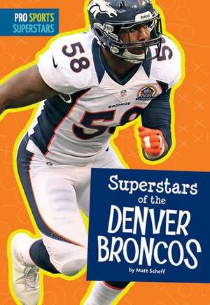 Superstars of the Denver Broncos de Matt Scheff