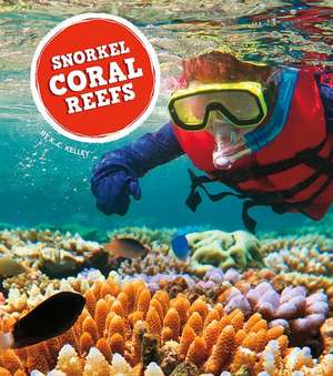 Snorkel Coral Reefs de K. C. Kelley