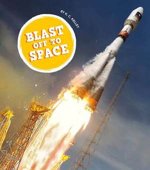 Blast Off to Space de K. C. Kelley